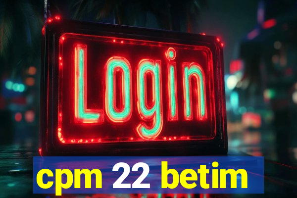 cpm 22 betim